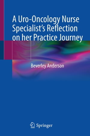 ISBN 9783030941987 A Uro-Oncology Nurse Specialist's Reflection on Her Practice Journey 2022/SPRINGER NATURE/Beverley Anderson 本・雑誌・コミック 画像