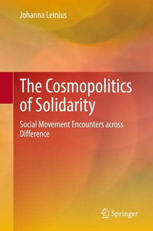 ISBN 9783030990862 The Cosmopolitics of Solidarity Social Movement Encounters across Difference Johanna Leinius 本・雑誌・コミック 画像