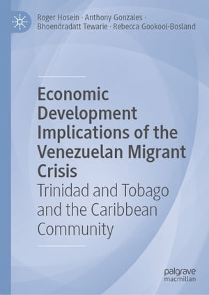 ISBN 9783031134432 Economic Development Implications of the Venezuelan Migrant Crisis Trinidad and Tobago and the Caribbean Community Roger Hosein 本・雑誌・コミック 画像