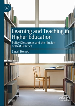 ISBN 9783031280375 Learning and Teaching in Higher Education Policy Discourses and the Illusion of Best Practice Sarah Horrod 本・雑誌・コミック 画像