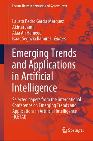 ISBN 9783031567278 Emerging Trends and Applications in Artificial Intelligence Selected papers from the International Conference on Emerging Trends and Applications in Artificial Intelligence ICETAI 本・雑誌・コミック 画像