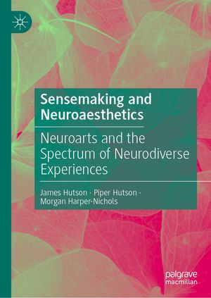 ISBN 9783031580444 Sensemaking and Neuroaesthetics Neuroarts and the Spectrum of Neurodiverse Experiences James Hutson 本・雑誌・コミック 画像