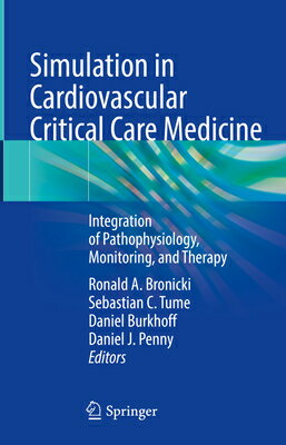 ISBN 9783031635564 Simulation in Cardiovascular Critical Care Medicine: Integration of Pathophysiology, Monitoring, and 2024/SPRINGER NATURE/Ronald A. Bronicki 本・雑誌・コミック 画像