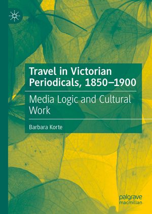 ISBN 9783031641961 Travel in Victorian Periodicals, 1850-1900 Media Logic and Cultural Work Barbara Korte 本・雑誌・コミック 画像