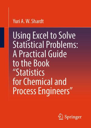 ISBN 9783031654480 Using Excel to Solve Statistical Problems: A Practical Guide to the Book “Statistics for Chemical and Process Engineers” Yuri A.W. Shardt 本・雑誌・コミック 画像