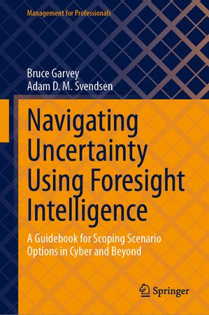 ISBN 9783031661143 Navigating Uncertainty Using Foresight Intelligence A Guidebook for Scoping Scenario Options in Cyber and Beyond Bruce Garvey 本・雑誌・コミック 画像