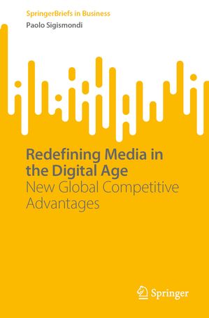 ISBN 9783031667855 Redefining Media in the Digital Age New Global Competitive Advantages Paolo Sigismondi 本・雑誌・コミック 画像