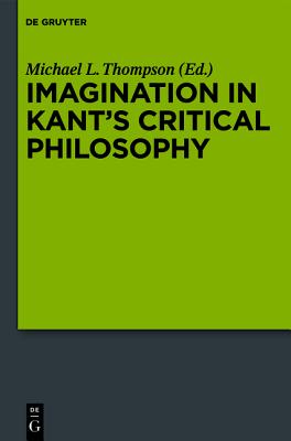 ISBN 9783110274530 Imagination in Kant's Critical Philosophy/DE GRUYTER/Michael L. Thompson 本・雑誌・コミック 画像