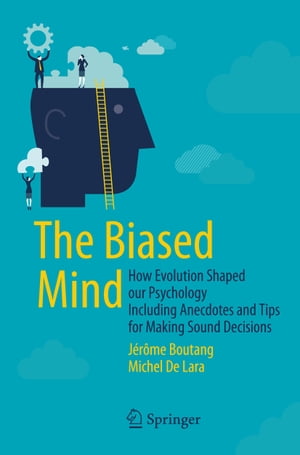 ISBN 9783319165189 The Biased Mind: How Evolution Shaped Our Psychology Including Anecdotes and Tips for Making Sound D/SPRINGER NATURE/Jrme Boutang 本・雑誌・コミック 画像