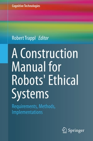 ISBN 9783319215471 A Construction Manual for Robots' Ethical SystemsRequirements, Methods, Implementations 本・雑誌・コミック 画像