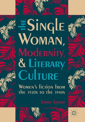 ISBN 9783319408286 The Single Woman, Modernity, and Literary CultureWomen’s Fiction from the 1920s to the 1940s Emma Sterry 本・雑誌・コミック 画像