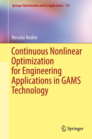 ISBN 9783319583556 Continuous Nonlinear Optimization for Engineering Applications in GAMS Technology Neculai Andrei 本・雑誌・コミック 画像