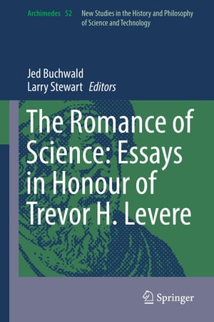 ISBN 9783319584355 The Romance of Science: Essays in Honour of Trevor H. Levere 本・雑誌・コミック 画像