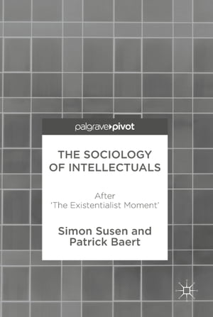 ISBN 9783319612096 The Sociology of IntellectualsAfter 'The Existentialist Moment' Patrick Baert 本・雑誌・コミック 画像