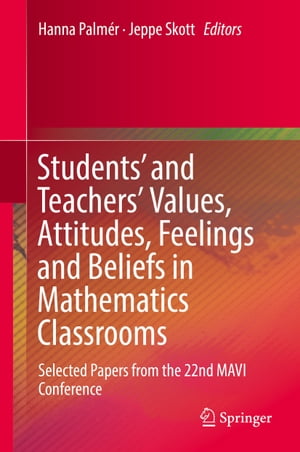 ISBN 9783319702438 Students' and Teachers' Values, Attitudes, Feelings and Beliefs in Mathematics ClassroomsSelected Papers from the 22nd MAVI Conference 本・雑誌・コミック 画像