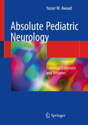 ISBN 9783319788005 Absolute Pediatric Neurology: Essential Questions and Answers 2018/SPRINGER NATURE/Yasser M. Awaad 本・雑誌・コミック 画像
