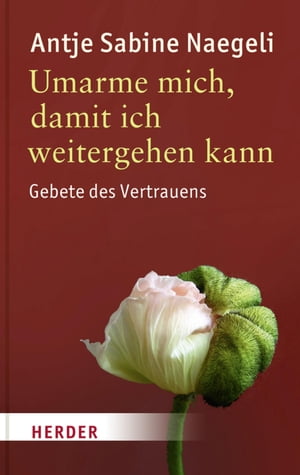 ISBN 9783451323218 Umarme mich, damit ich weitergehen kannGebete des Vertrauens Antje Sabine Naegeli 本・雑誌・コミック 画像