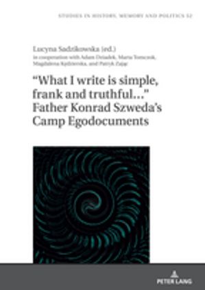 ISBN 9783631925072 “What I write is simple, frank and truthful…” Father Konrad Szweda’s Camp Egodocuments Barbara Klich-Kluczewska 本・雑誌・コミック 画像