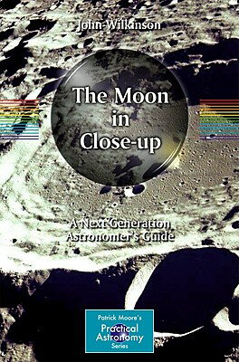 ISBN 9783642148040 The Moon in Close-Up: A Next Generation Astronomer's Guide/SPRINGER NATURE/John Wilkinson 本・雑誌・コミック 画像