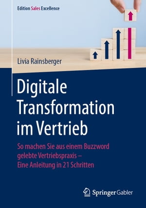 ISBN 9783658336707 Digitale Transformation im Vertrieb So machen Sie aus einem Buzzword gelebte Vertriebspraxis - Eine Anleitung in 21 Schritten Livia Rainsberger 本・雑誌・コミック 画像