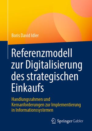 ISBN 9783658439422 Referenzmodell zur Digitalisierung des strategischen Einkaufs Handlungsrahmen und Kernanforderungen zur Implementierung in Informationssystemen Boris David Idler 本・雑誌・コミック 画像