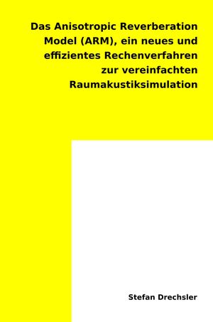 ISBN 9783734550461 Das Anisotropic Reverberation Model ARM ein neues effizientes Rechenverfahren zur vereinfachten Raumakustiksimulation Stefan Drechsler 本・雑誌・コミック 画像