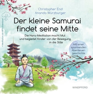 ISBN 9783864102554 Der kleine Samurai findet seine MitteDie Hara-Meditation macht Mut und begleitet Kinder von der Bewegung in die Stille Christopher End 本・雑誌・コミック 画像