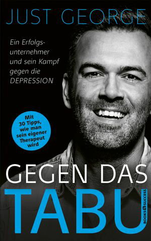 ISBN 9783864707087 Gegen das Tabu Ein Erfolgsunternehmer und sein Kampf gegen die Depression Just George 本・雑誌・コミック 画像