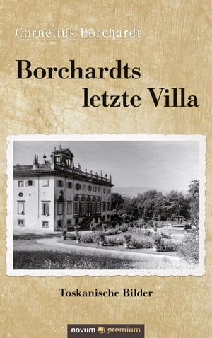 ISBN 9783903271463 Borchardts letzte VillaToskanische Bilder Cornelius Borchardt 本・雑誌・コミック 画像