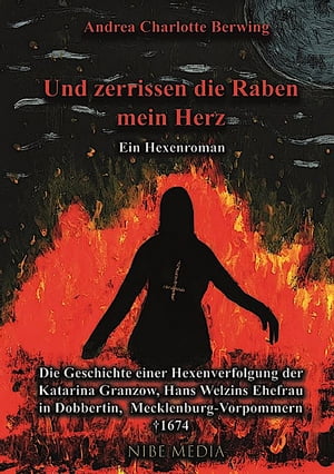 ISBN 9783966070256 Und Zerrissen Die Raben Mein Herz - Ein Hexenroman Die Geschichte einer Hexenverfolgung der Katarina Granzow, Hans Welzins Ehefrau in Dobbertin, Mecklemburg-Vorpommern †1674 Andrea Charlotte Berwing 本・雑誌・コミック 画像