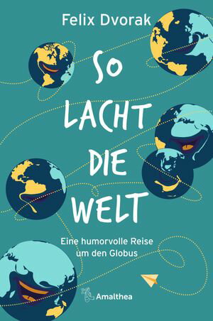 ISBN 9783990501870 So lacht die WeltEine humorvolle Reise um den Globus Felix Dvorak 本・雑誌・コミック 画像