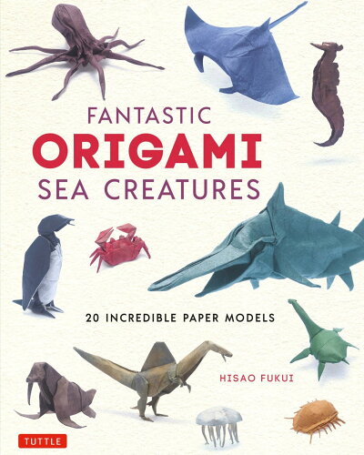 ISBN 9784805315781 ＦＡＮＴＡＳＴＩＣ　ＯＲＩＧＡＭＩ　ＳＥＡ　ＣＲＥＡＴＵＲＥＳ   /タトル出版/福井久男 チャールズ・イー・タトル出版 本・雑誌・コミック 画像