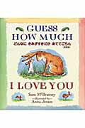 ISBN 9784903924236 Ｇｕｅｓｓ　ｈｏｗ　ｍｕｃｈ　Ｉ　ｌｏｖｅ　ｙｏｕ 英語版  /ア-ルアイシ-出版/サム・マクブラットニ アールアイシー出版販売 本・雑誌・コミック 画像