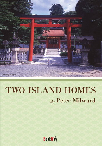 ISBN 9784907439255 Ｔｗｏ　Ｉｓｌａｎｄ　Ｈｏｍｅｓ/ＢｏｏｋＷａｙ/ピーター・ミルワード ＢｏｏｋＷａｙ 本・雑誌・コミック 画像