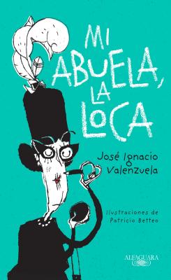 ISBN 9786071136916 Mi Abuela La Loca / My Crazy Grandma/ALFAGUARA INFANTIL/Jose Ignacio Valenzuela 本・雑誌・コミック 画像