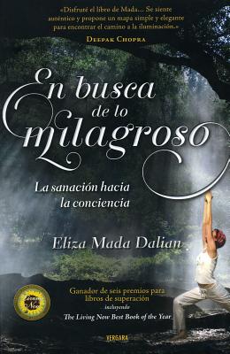 ISBN 9786074803051 En Busca de Lo Milagroso: La Sanacion Hacia la Conciencia = In Search of the Miraculous/EDICIONES BARATARIA/Eliza Mada Dalian 本・雑誌・コミック 画像