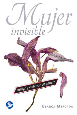 ISBN 9786079346607 Mujer Invisible: Intriga y Violencia de Genero/EDIT PAX MEXICO/Blanca Mercado 本・雑誌・コミック 画像