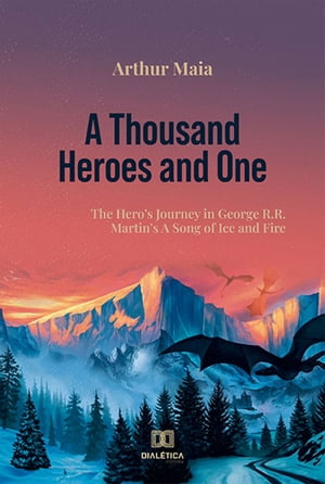 ISBN 9786525284446 A Thousand Heroes and One The Hero's Journey in George R.R. Martin's A Song of Ice and Fire Arthur Maia 本・雑誌・コミック 画像