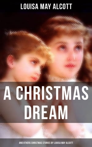 ISBN 9788026891840 A Christmas Dream and Other Christmas Stories by Louisa May Alcott Merry Christmas, What the Bell Saw and Said, Becky's Christmas Dream, The Abbot's Ghost Louisa May Alcott 本・雑誌・コミック 画像