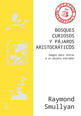 ISBN 9788418525551 Bosques Curiosos Y Pajaros Aristocraticos. Juegos Para Imitar a Una Pajaro Imitador/GEDISA/Raymond Smullyan 本・雑誌・コミック 画像