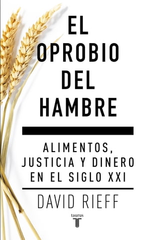 ISBN 9788430617579 El oprobio del hambre Alimentos, justicia y dinero en el siglo XXI David Rieff 本・雑誌・コミック 画像