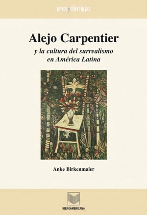 ISBN 9788484891956 Alejo Carpentir Y La Cultura Del Surrealismo En America Latina/ Alejo Carpentir and the Culture of the Surrealism in Latin America/Anke Birkenmaier 本・雑誌・コミック 画像