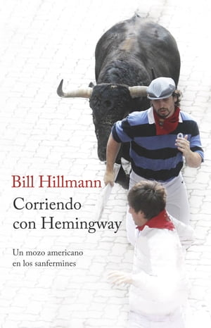 ISBN 9788499425214 Corriendo con Hemingway Un mozo americano en los Sanfermines Bill Hillmann 本・雑誌・コミック 画像