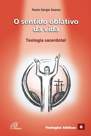 ISBN 9788535622973 O sentido oblativo da vidaTeologia sacerdotal Jacir de Freitas Faria 本・雑誌・コミック 画像