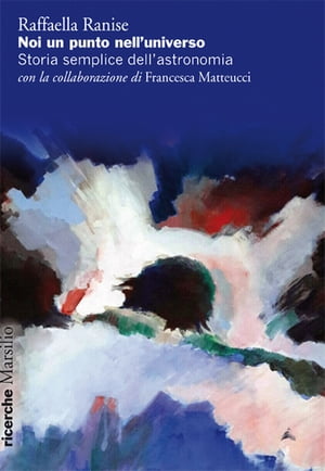 ISBN 9788831725958 Noi un punto nell'universo Storia semplice dell'astronomia Raffaella Ranise 本・雑誌・コミック 画像