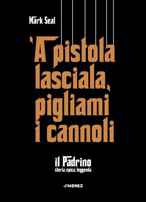 ISBN 9788832036558 'A pistola lasciala, pigliami i cannoli Il Padrino. Storia, epica, leggenda Mark Seal 本・雑誌・コミック 画像