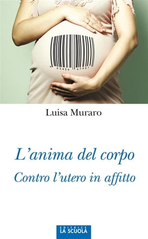 ISBN 9788835043706 L'anima del corpo Contro l'utero in affitto Luisa Muraro 本・雑誌・コミック 画像