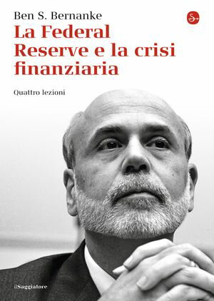 ISBN 9788842820383 La Federal Reserve e la crisi finanziaria. Quattro lezioni Ben S. Bernanke 本・雑誌・コミック 画像