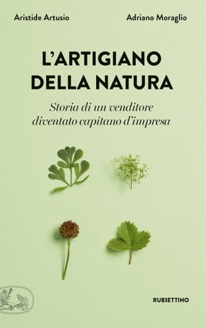 ISBN 9788849854893 L'artigiano della natura Storia di un venditore diventato capitano d'impresa Aristide Artusio 本・雑誌・コミック 画像