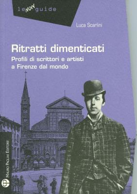 ISBN 9788856401448 Ritratti Dimenticati: Profili Di Scrittori E Artisti A Firenze Dal Mondo/EDIZIONI POLISTAMPA/Luca Scarlini 本・雑誌・コミック 画像